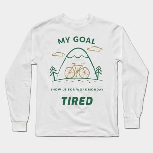 Mountain Bike - show up for work tired Long Sleeve T-Shirt